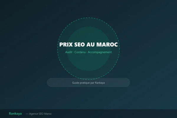 Prix du SEO au Maroc : budgets, prestations et critères