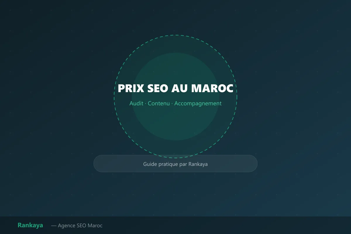 Prix du SEO au Maroc : budgets, prestations et critères