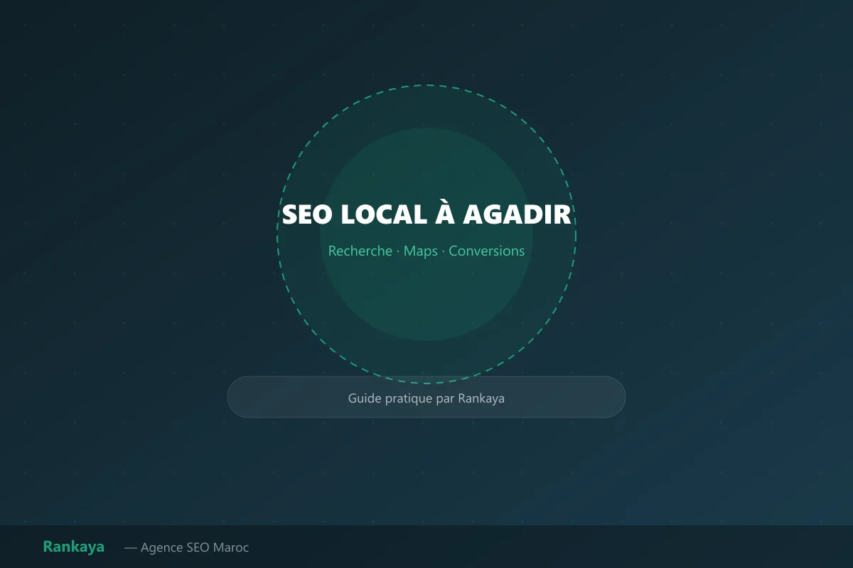SEO local à Agadir : guide pratique pour être trouvé